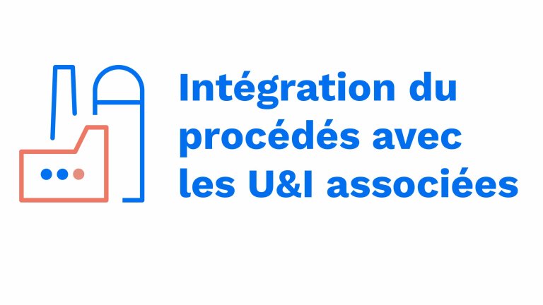 Intégration du procédés avec les U&I associées